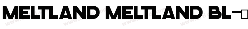 Meltland Meltland Bl字体转换